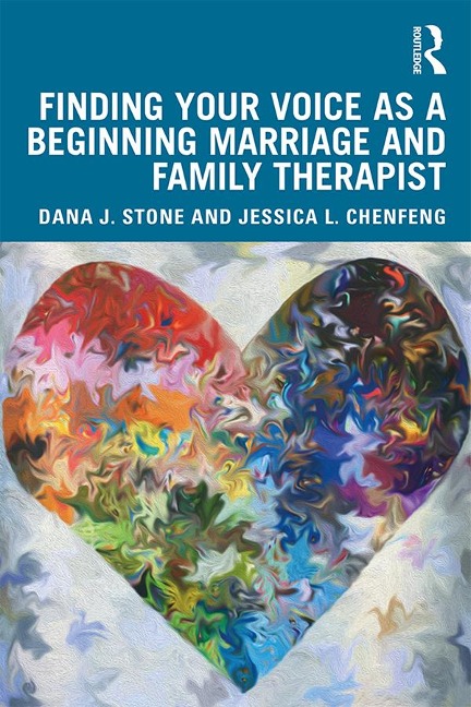 Finding Your Voice as a Beginning Marriage and Family Therapist - Jessica L. Chenfeng, Dana J. Stone