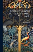 Cover-Bild zum Titel 'Observations Sur L'odyssÃ(c)e D'homère, Volume 2...' von 'Ambroise Firmin-Didot, Dugas Montbel'