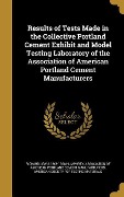 Cover-Bild zum Titel 'Results of Tests Made in the Collective Portland Cement Exhibit and Model Testing Laboratory of the Association of American Portland Cement Manufacturers' von 'Richard Lewis Humphrey'