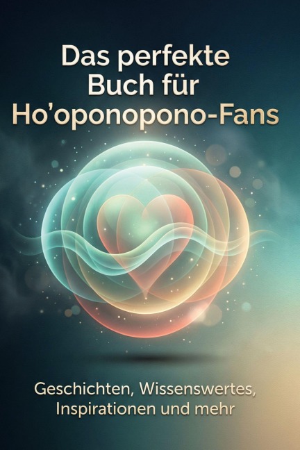 Das perfekte Buch für Ho'oponopono-Fans - Emil Schmitt