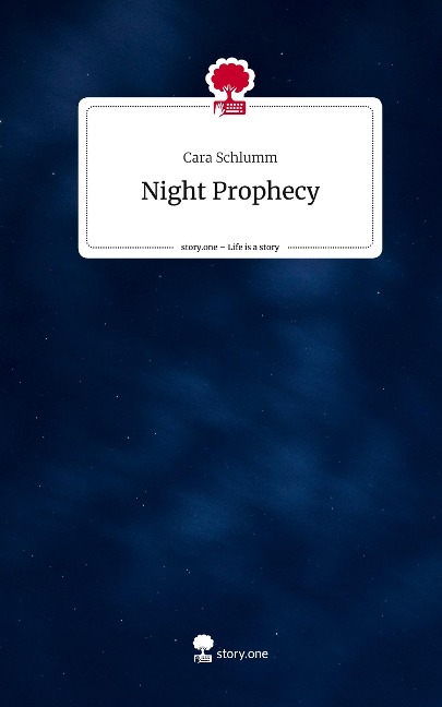 Night Prophecy. Life is a Story - story.one - Cara Schlumm