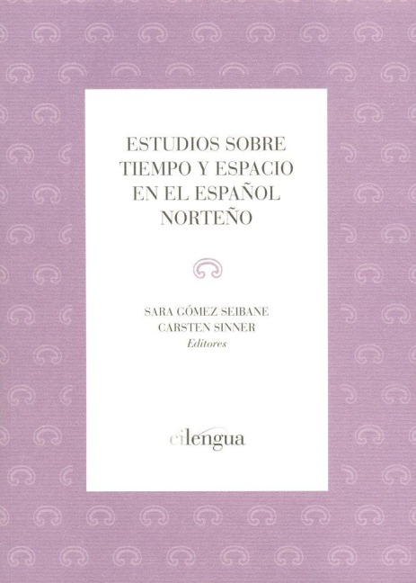 Estudios sobre tiempo y espacio en el español norteño - Sara Gómez Seibane