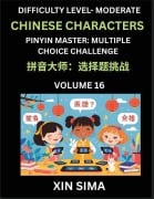 Cover-Bild zum Titel 'Kids Learn to Recognize Chinese Characters (Part 16) - Moderate Level Brain Activities, Discover Reading Simplified Chinese Characters, English and pinyin Edition, Test Series with Easy Lessons, HSK All Levels' von 'Sima Xin'
