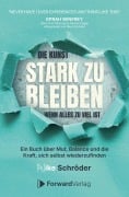 Cover-Bild zum Titel 'Die Kunst, stark zu bleiben, wenn alles zu viel ist' von 'Nike Schröder'