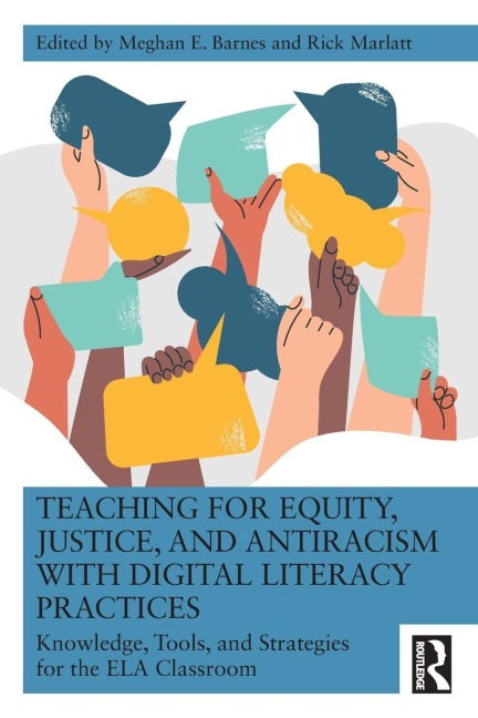 Teaching for Equity, Justice, and Antiracism with Digital Literacy Practices - 