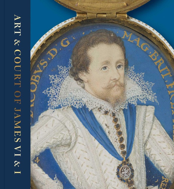 Art & Court of James VI & I - Kate Anderson, Liz Louis, Catriona Murray, Jemma Field, Anna Groundwater
