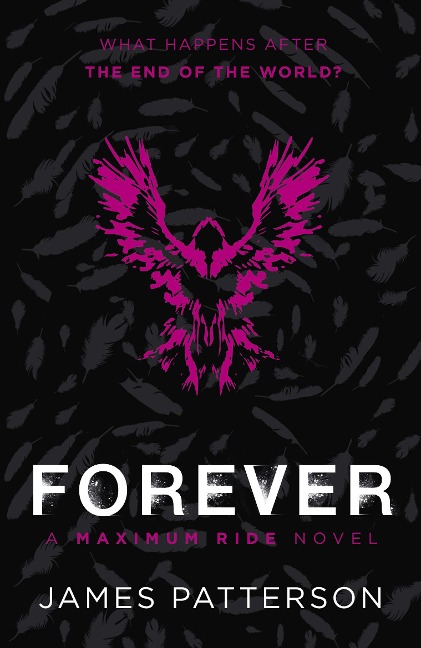 Forever: A Maximum Ride Novel - James Patterson
