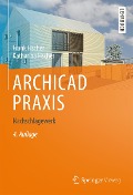 Cover-Bild zum Titel 'ARCHICAD PRAXIS' von 'Frank Fischer, Katharina Fischer'