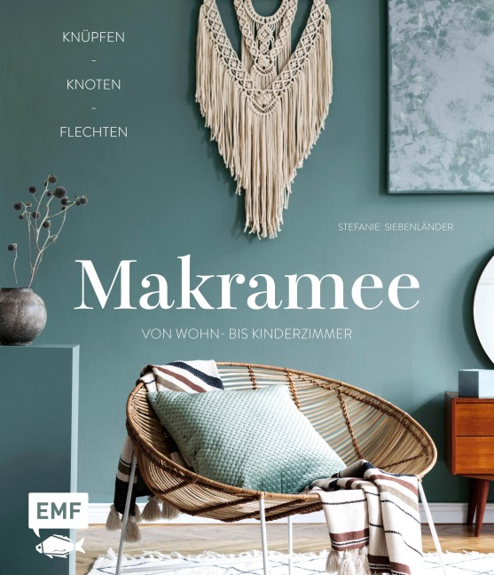 Makramee - Knüpfen, knoten, flechten - Stefanie Siebenländer