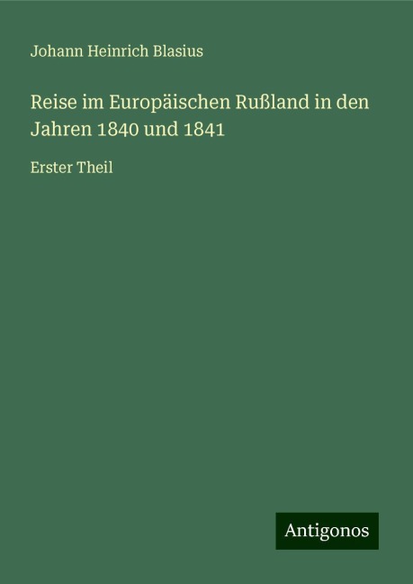 Reise im Europäischen Rußland in den Jahren 1840 und 1841 - Johann Heinrich Blasius