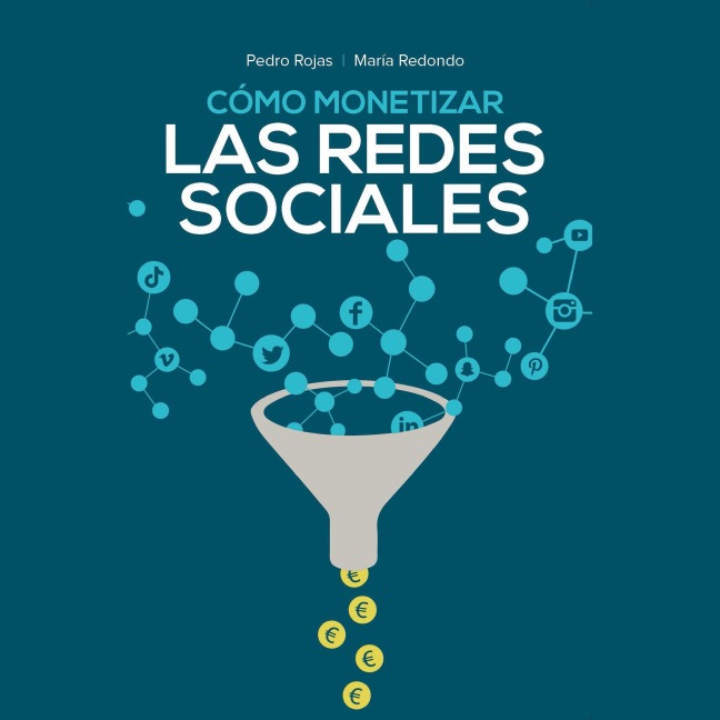 Cómo monetizar las redes sociales - María Redondo, Pedro Rojas