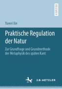 Cover-Bild zum Titel 'Praktische Regulation der Natur' von 'Yuwei Xie'