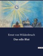 Cover-Bild zum Titel 'Das edle Blut' von 'Ernst Von Wildenbruch'