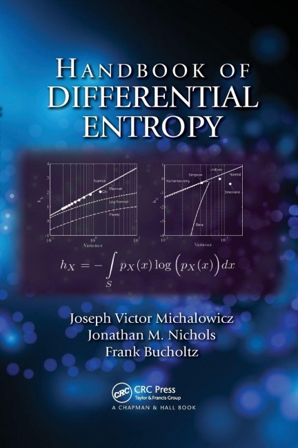 Handbook of Differential Entropy - Joseph Victor Michalowicz, Jonathan M. Nichols, Frank Bucholtz