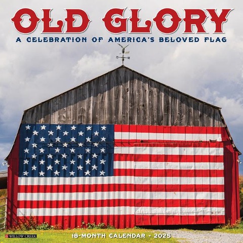 Old Glory 2025 12 X 12 Wall Calendar - Willow Creek Press
