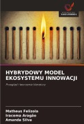 Cover-Bild zum Titel 'HYBRYDOWY MODEL EKOSYSTEMU INNOWACJI' von 'Matheus Felizola, Iracema Aragão, Amanda Silva'
