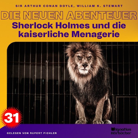 Sherlock Holmes und die kaiserliche Menagerie (Die neuen Abenteuer, Folge 31) - Arthur Conan Doyle, William K. Stewart