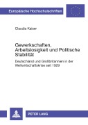 Cover-Bild zum Titel 'Gewerkschaften, Arbeitslosigkeit und Politische Stabilität' von 'Claudia Kaiser'