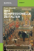Das konfessionelle Zeitalter - Franz Brendle