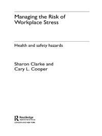 Managing the Risk of Workplace Stress - Sharon Clarke, Cary Cooper