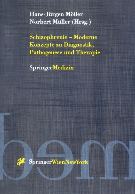 Schizophrenie - Moderne Konzepte zu Diagnostik, Pathogenese und Therapie - 