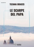 Le scarpe del papa - Tiziana Bracci