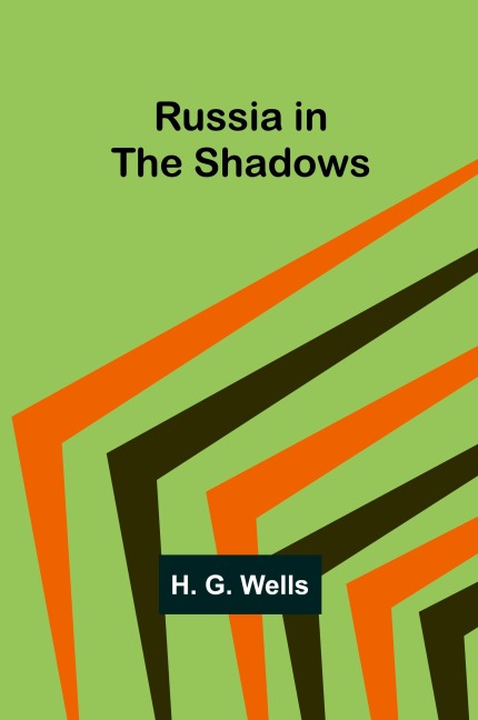Russia in the Shadows - H. G. Wells