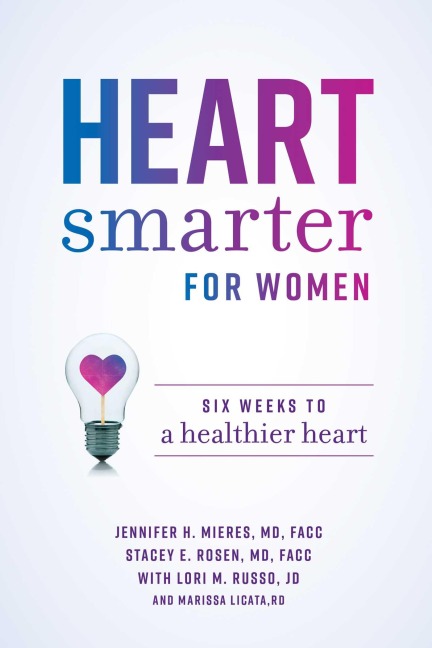 Heart Smarter for Women - Jennifer H. Mieres, Lori M. Russo, Stacey E. Rosen, Marissa Licata