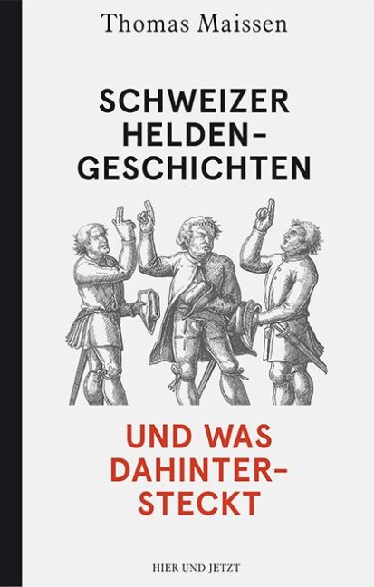 Schweizer Heldengeschichten - und was dahintersteckt - Thomas Maissen