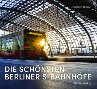 Cover-Bild zum Titel 'Die schönsten Berliner S-Bahnhöfe' von 'Christian Simon'