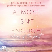 Cover-Bild zum Titel 'Almost isn't enough. Echoes of the Past' von 'Jennifer Bright'