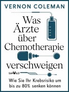 Cover-Bild zum Titel 'Was Ärzte über Chemotherapie verschweigen' von 'Vernon Coleman'