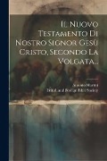 Cover-Bild zum Titel 'Il Nuovo Testamento Di Nostro Signor Gesù Cristo, Secondo La Volgata...' von 'Antonio Martini'