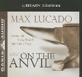 Cover-Bild zum Titel 'On the Anvil (Library Edition)' von 'Max Lucado'