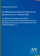 Cover-Bild zum Titel 'Durchführungsverordnung (EU) 2026/104 der Kommission vom 8. Dezember 2025' von 'Europäische Kommission'