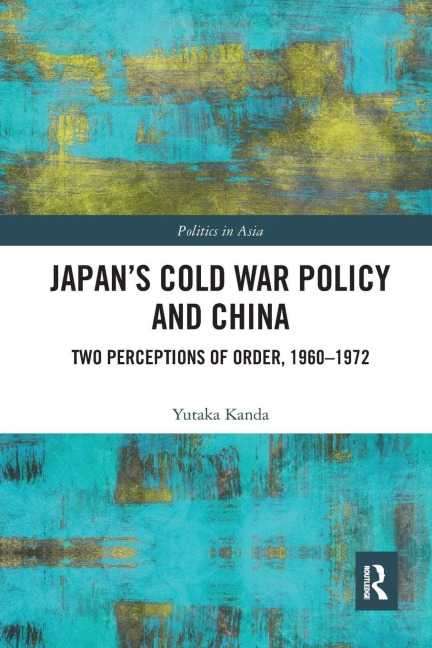 Japan's Cold War Policy and China - Yutaka Kanda
