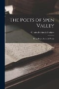 The Poets of Spen Valley: Being Biographies and Poems - Charles Frederick Forshaw