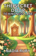 Cover-Bild zum Titel 'The Secret Door to Kindness Lane' von 'Nadia Ruby'
