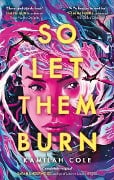 Cover-Bild zum Titel 'So Let Them Burn' von 'Kamilah Cole'