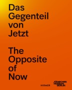 Cover-Bild zum Titel 'Das Gegenteil von Jetzt - The Opposite of Now' von ''