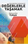 Gecmisten Günümüze Degerlerle Yasamak - Ibrahim Turan