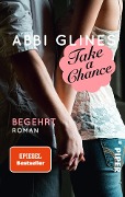 Cover-Bild zum Titel 'Take a Chance - Begehrt' von 'Abbi Glines'