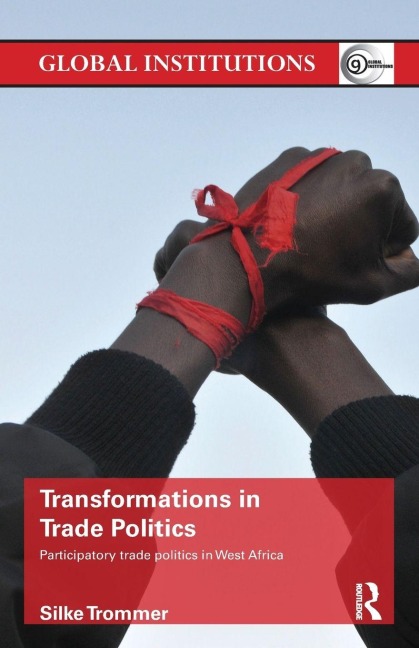 Transformations in Trade Politics - Silke Trommer