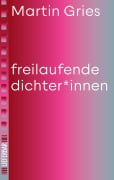 Cover-Bild zum Titel 'freilaufende dichter*innen' von 'Martin Gries'