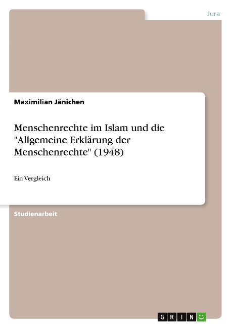Menschenrechte im Islam und die "Allgemeine Erklärung der Menschenrechte" (1948) - Maximilian Jänichen