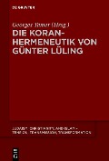 Die Koranhermeneutik von Günter Lüling - 