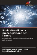 Cover-Bild zum Titel 'Basi culturali della preoccupazione per l'onore' von 'Maíne Ferreira Da Silva Chitlal, Leogildo Alves Freires'