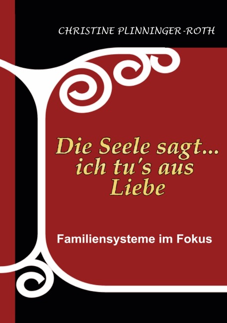 Die Seele sagt...ich tu`s aus Liebe - Christine Plinninger-Roth
