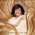 I OWE IT ALL TO YOU - Dame Shirley Bassey