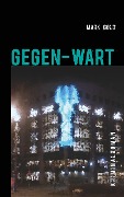 Cover-Bild zum Titel 'Gegen-wart' von 'Mark Gold'
